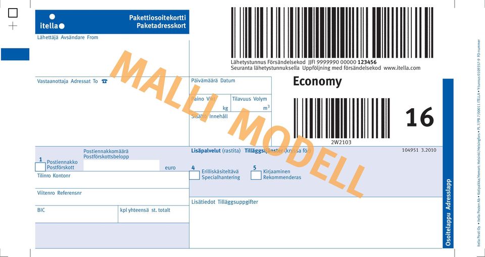 totalt euro Päivämäärä Datum Paino Vikt Sisältö Innehåll Tilavuus Volym kg m 3 4 Erilliskäsiteltävä 5 Specialhantering Lisätiedot Tilläggsuppgifter Lähetystunnus Försändelsekod JJFI