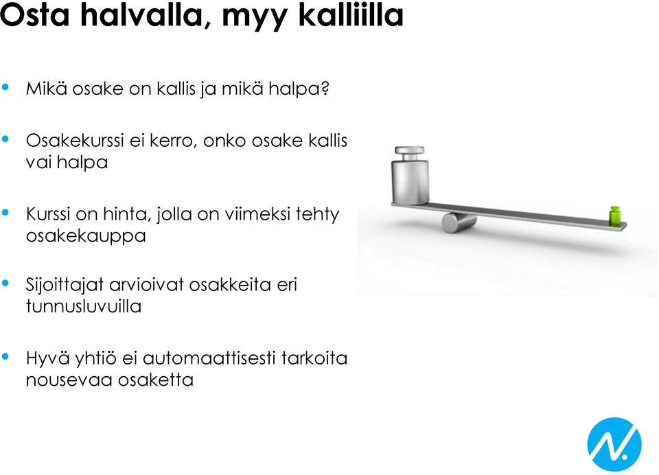 jolla on viimeksi tehty osakekauppa Sijoittajat arvioivat osakkeita