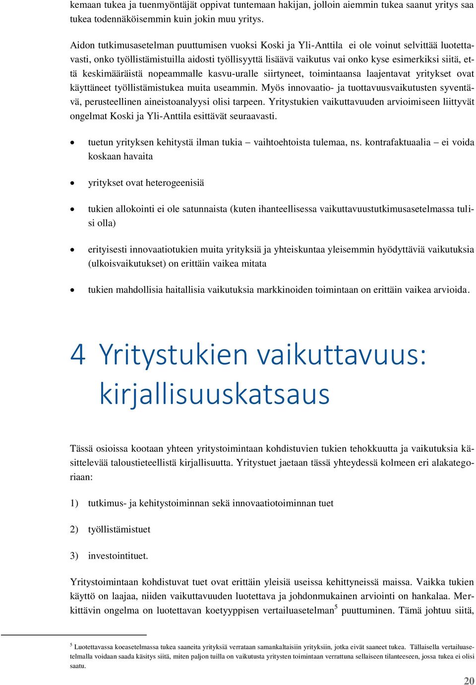 että keskimääräistä nopeammalle kasvu-uralle siirtyneet, toimintaansa laajentavat yritykset ovat käyttäneet työllistämistukea muita useammin.