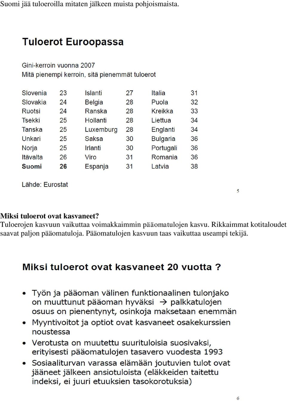 Tuloerojen kasvuun vaikuttaa voimakkaimmin pääomatulojen kasvu.