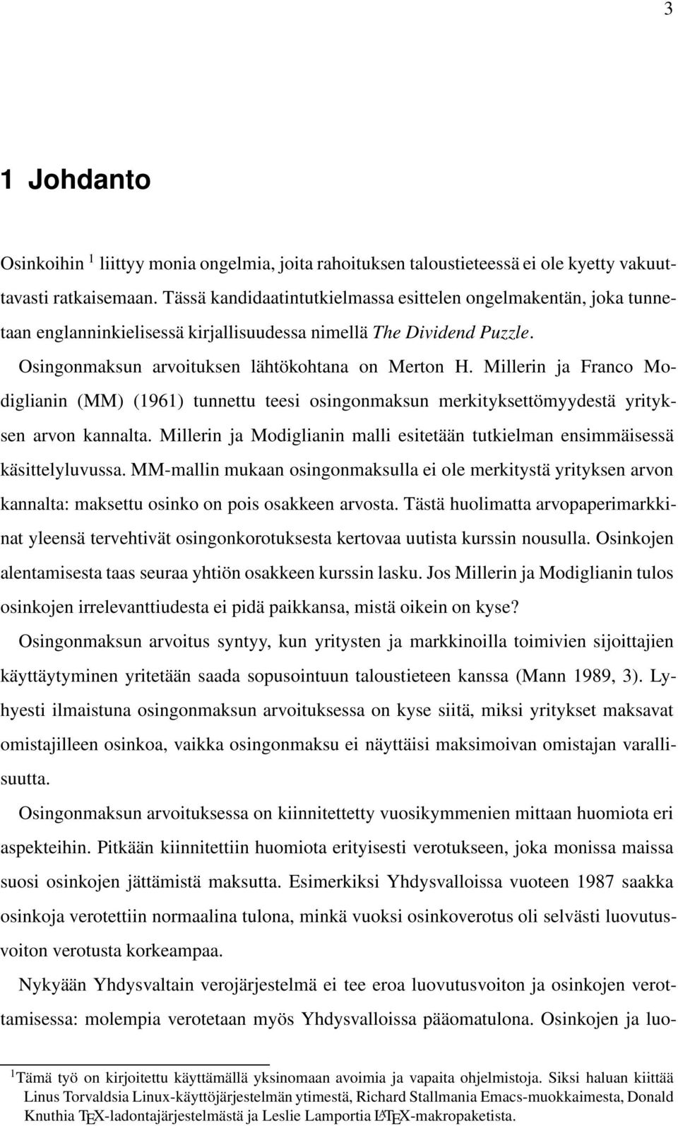 Millerin ja Franco Modiglianin (MM) (1961) tunnettu teesi osingonmaksun merkityksettömyydestä yrityksen arvon kannalta.