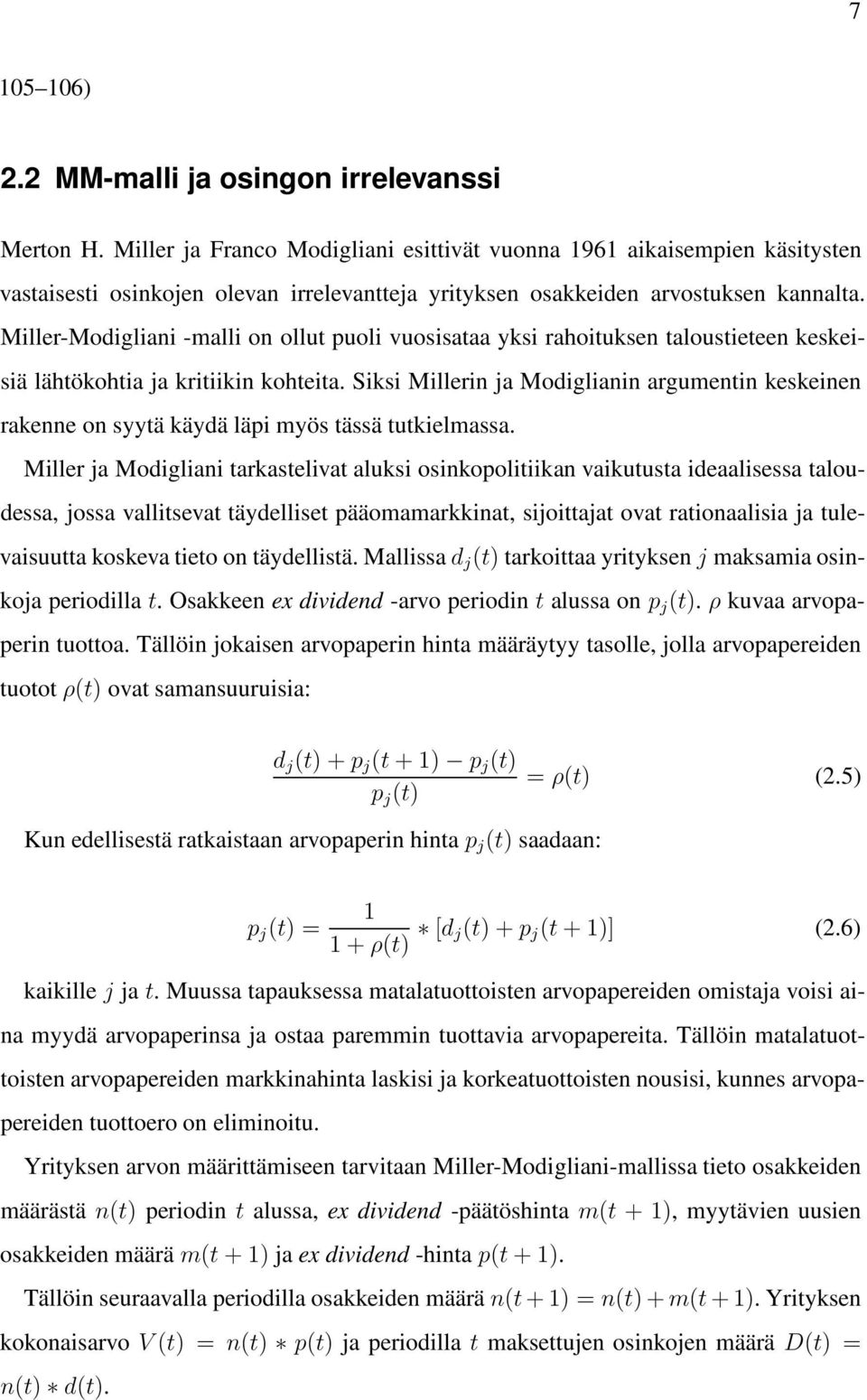 Miller-Modigliani -malli on ollut puoli vuosisataa yksi rahoituksen taloustieteen keskeisiä lähtökohtia ja kritiikin kohteita.