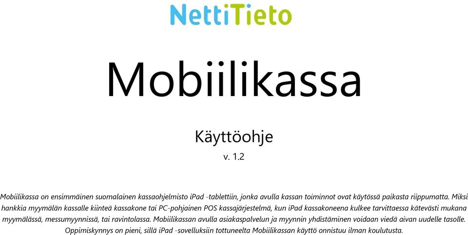 Miksi hankkia myymälän kassalle kiinteä kassakone tai PC-pohjainen POS kassajärjestelmä, kun ipad kassakoneena kulkee tarvittaessa kätevästi