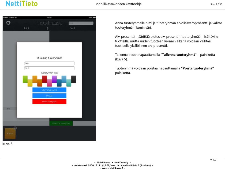 Alv-prosentti määrittää oletus alv-prosentin tuoteryhmään lisättäville tuotteille, mutta uuden tuotteen luonnin