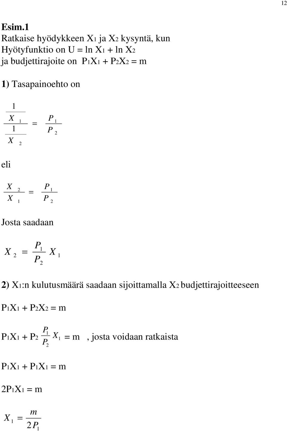 Josta saadaan X = X ) X:n kulutusmäärä saadaan sijoittamalla X