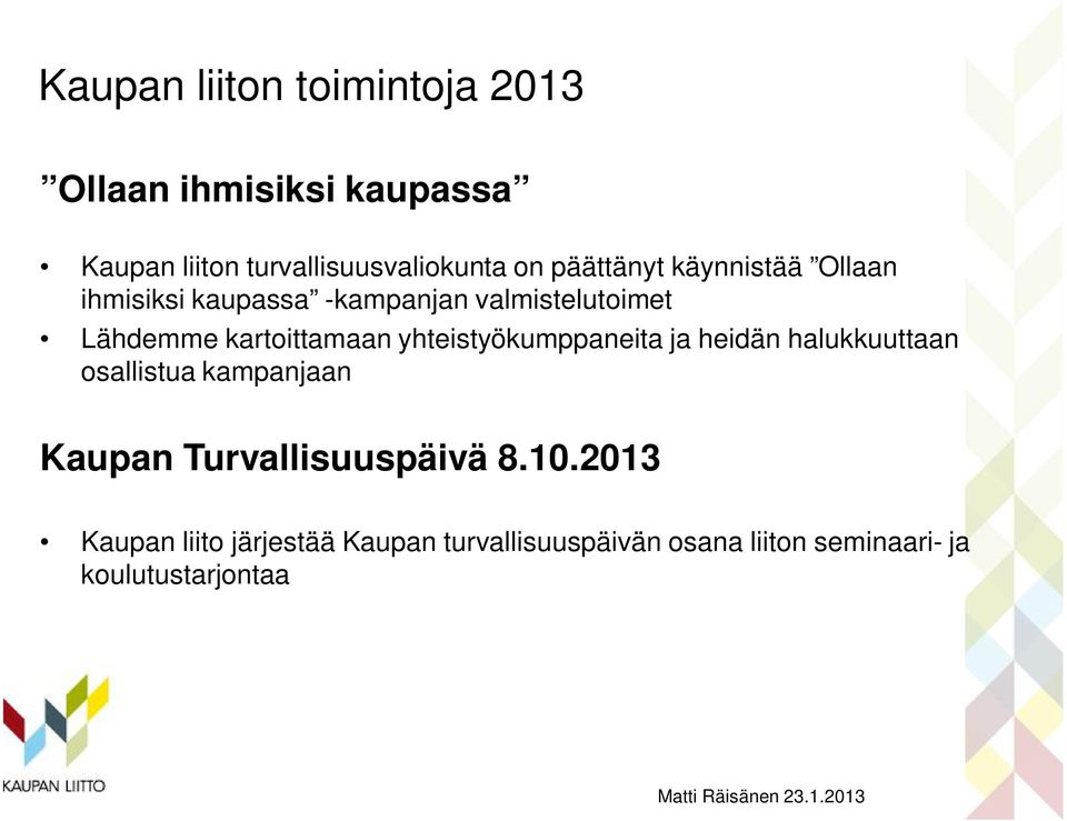 yhteistyökumppaneita ja heidän halukkuuttaan osallistua kampanjaan Kaupan Turvallisuuspäivä 8.10.