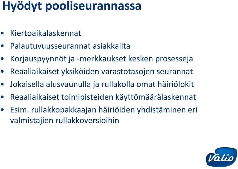 Jokaisella alusvaunulla ja rullakolla omat häiriölokit Reaaliaikaiset toimipisteiden