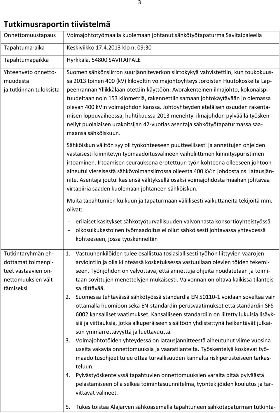 (kv) kilovoltin voimajohtoyhteys Joroisten Huutokoskelta Lappeenrannan Yllikkälään otettiin käyttöön.