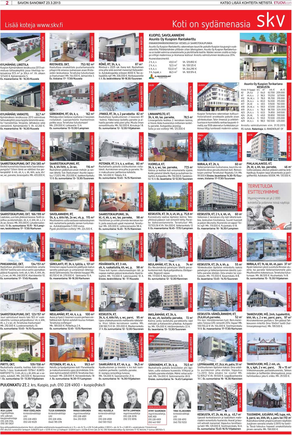 maanantaina: 16-16.30/Kuusela UUDISTUOTANTOA KYLMÄMÄKI, VARASTO, 32,7 m² Kylmämäkeen kesäkuussa 2013 valmistuva talliosakeyhtiö jossa tarjolla lämmintä varasto/ harrastetilaa.