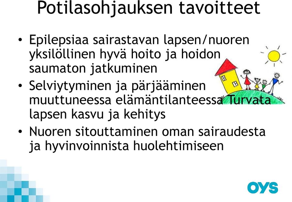 pärjääminen muuttuneessa elämäntilanteessa Turvata lapsen kasvu ja