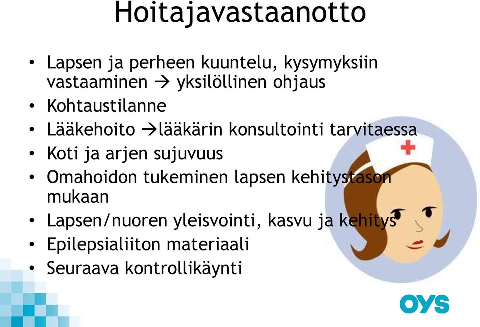 tarvitaessa Koti ja arjen sujuvuus Omahoidon tukeminen lapsen kehitystason