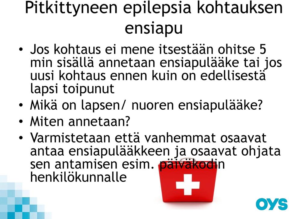 toipunut Mikä on lapsen/ nuoren ensiapulääke? Miten annetaan?