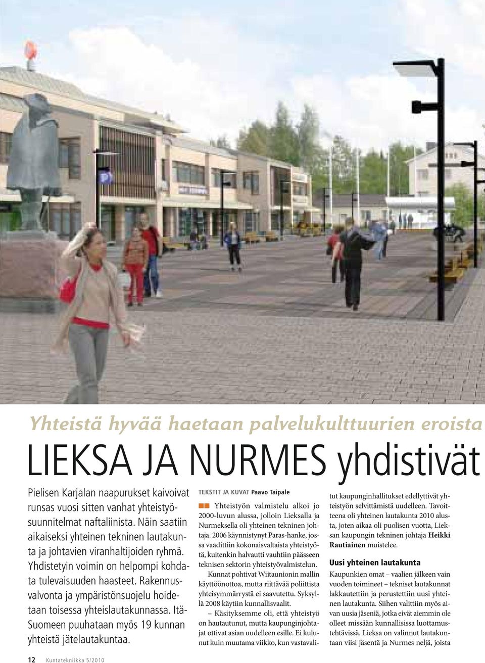 Rakennusvalvonta ja ympäristönsuojelu hoidetaan toisessa yhteislautakunnassa. Itä- Suomeen puuhataan myös 19 kunnan yhteistä jätelautakuntaa.