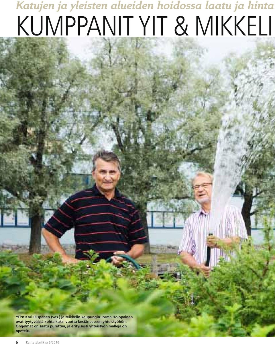 ) ja Mikkelin kaupungin Jorma Holopainen ovat tyytyväisiä kohta kaksi vuotta