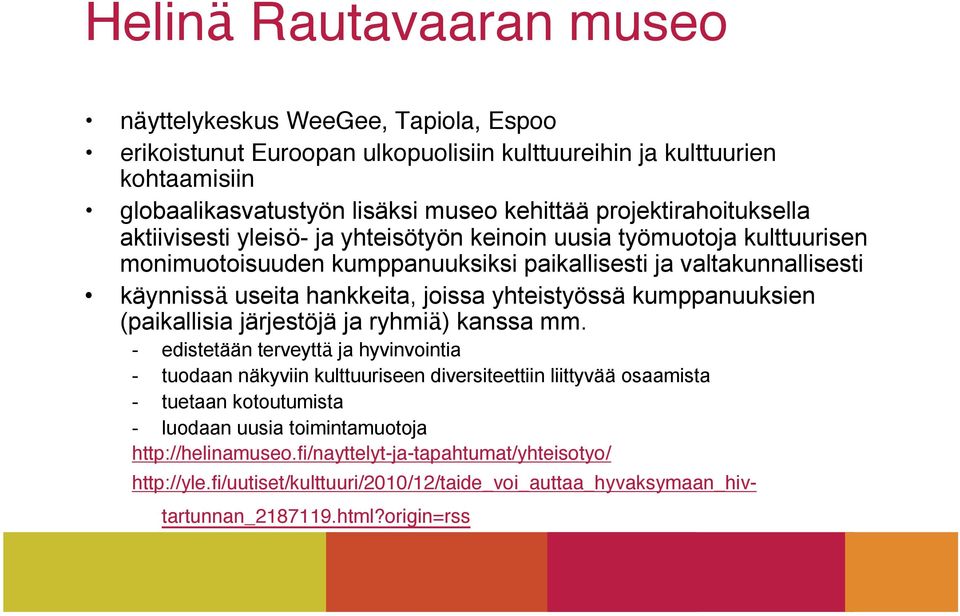 joissa yhteistyössä kumppanuuksien (paikallisia järjestöjä ja ryhmiä) kanssa mm.