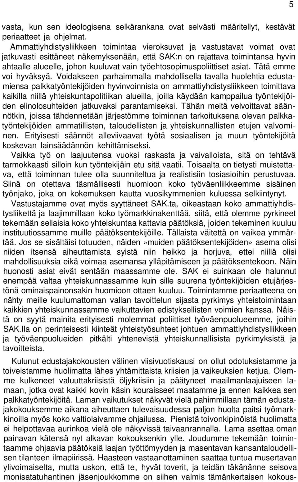 työehtosopimuspoliittiset asiat. Tätä emme voi hyväksyä.