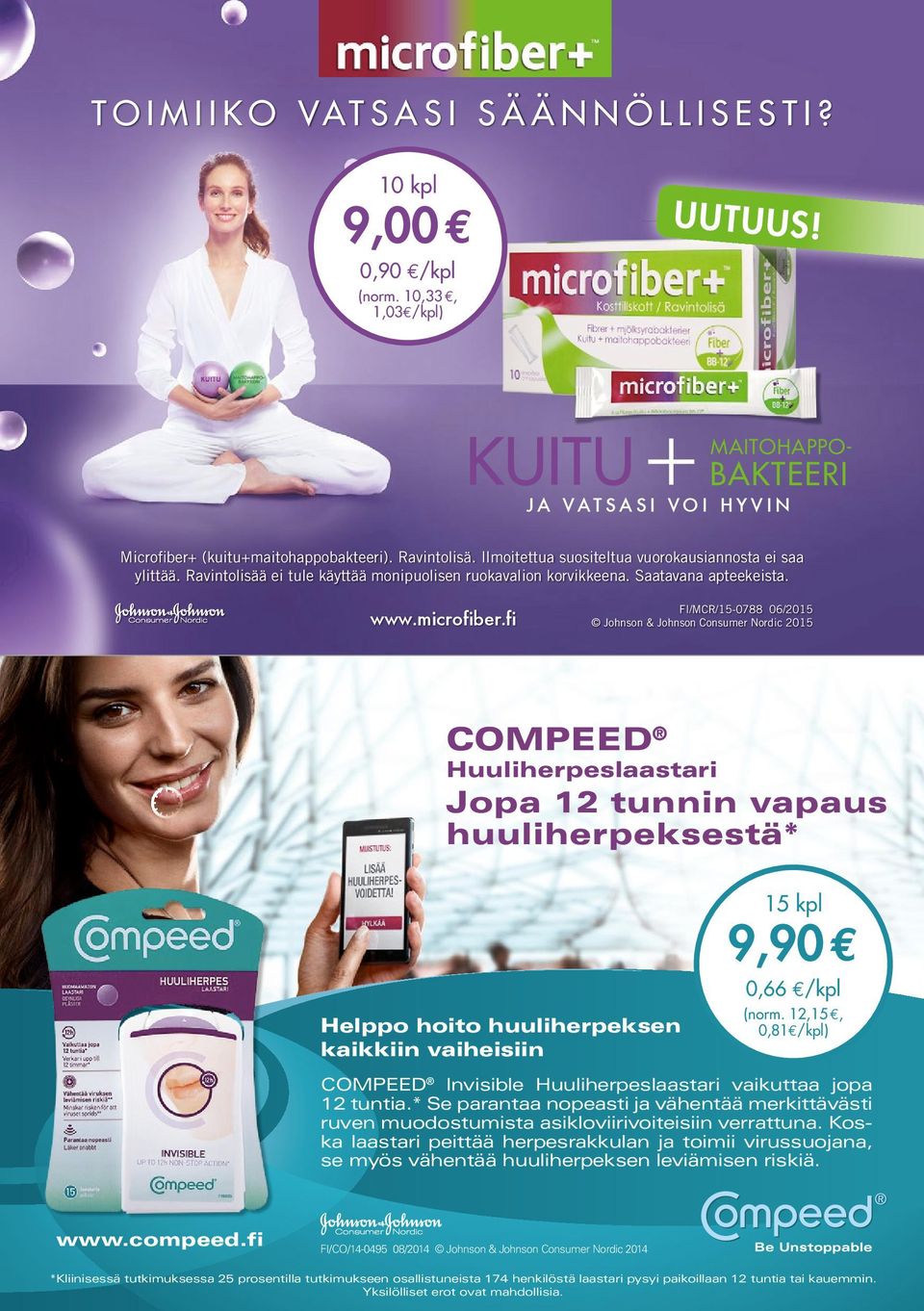 fi FI/MCR/15-0788 06/2015 Johnson & Johnson Consumer Nordic 2015 COMPEED Huuliherpeslaastari Jopa 12 tunnin vapaus huuliherpeksestä* Helppo hoito huuliherpeksen kaikkiin vaiheisiin 15 kpl 9,90 0,66