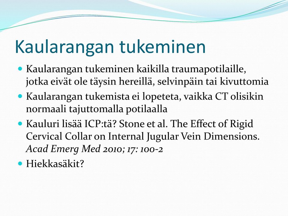 olisikin normaali tajuttomalla potilaalla Kauluri lisää ICP:tä? Stone et al.