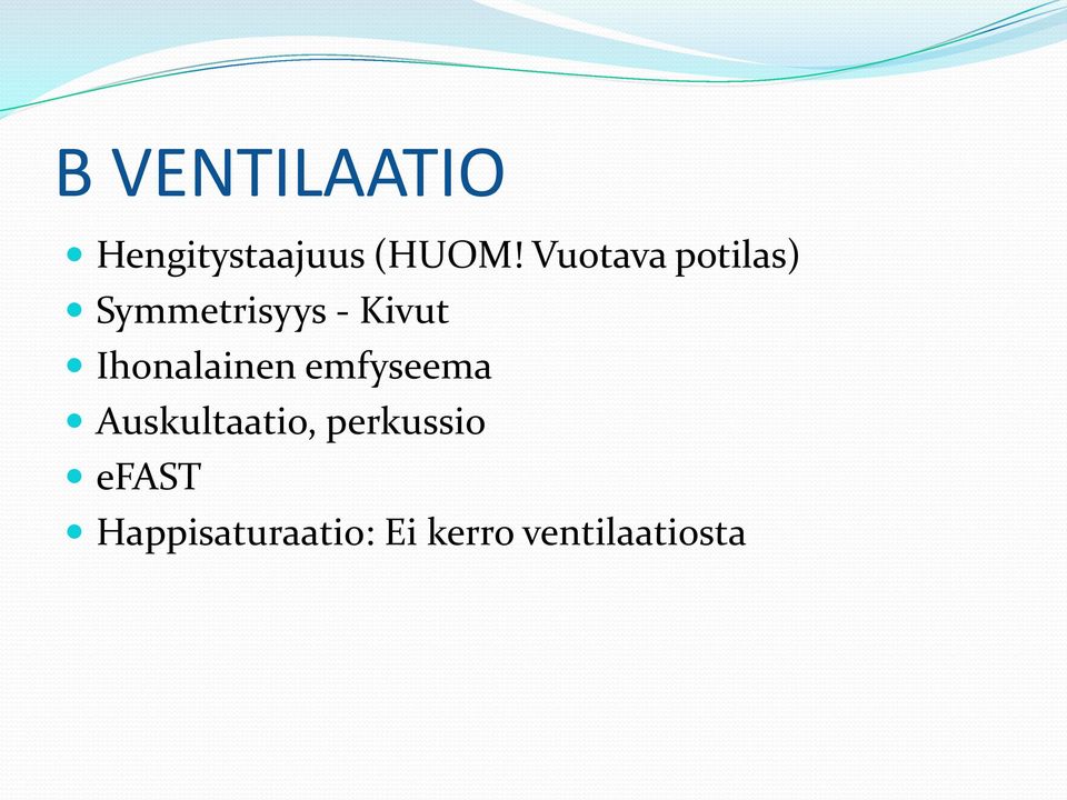 Ihonalainen emfyseema Auskultaatio,