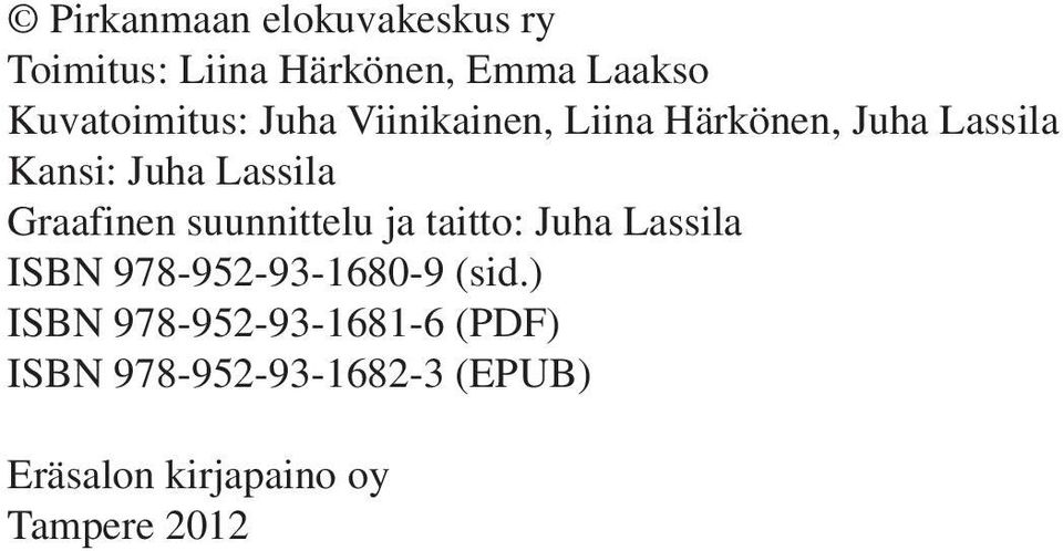suunnittelu ja taitto: Juha Lassila ISBN 978-952-93-1680-9 (sid.