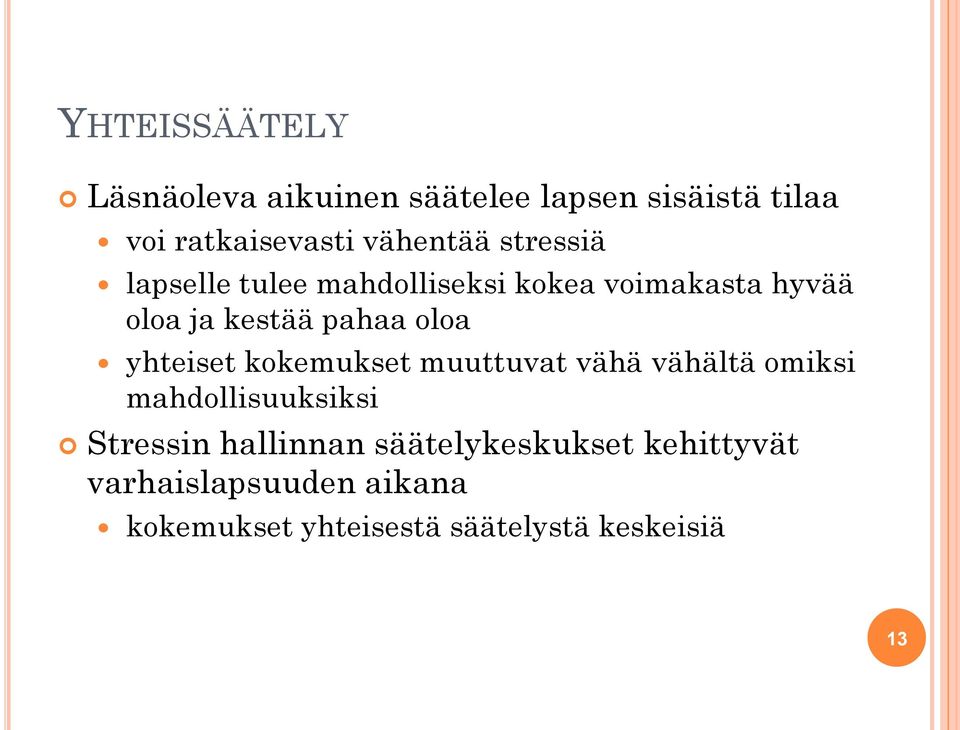 oloa yhteiset kokemukset muuttuvat vähä vähältä omiksi mahdollisuuksiksi Stressin