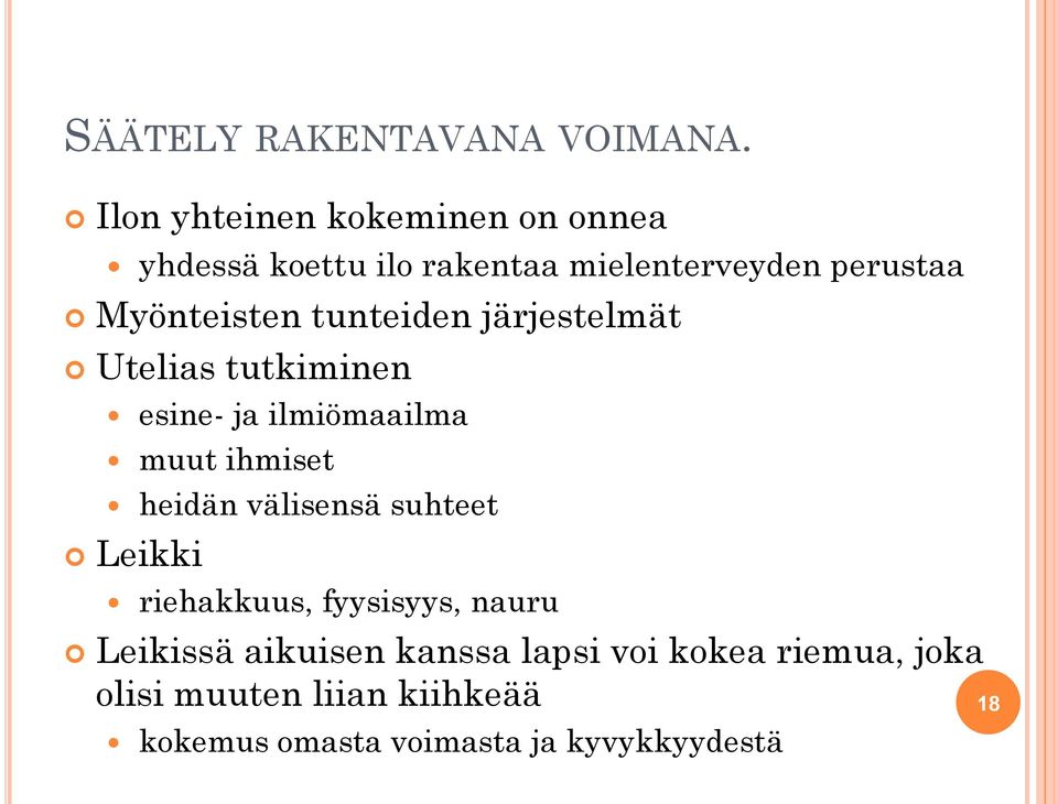 tunteiden järjestelmät Utelias tutkiminen esine- ja ilmiömaailma muut ihmiset heidän välisensä