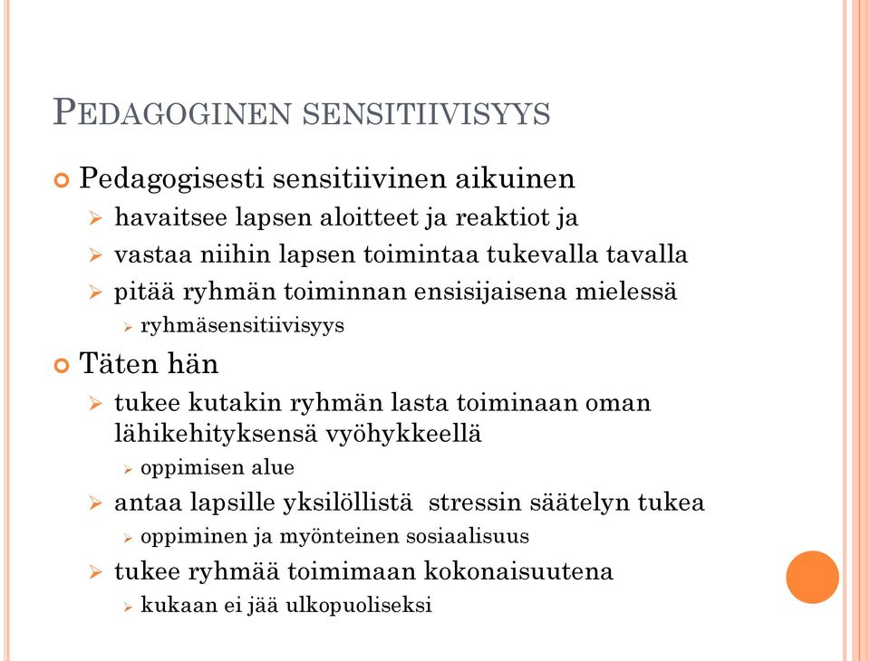 tukee kutakin ryhmän lasta toiminaan oman lähikehityksensä vyöhykkeellä oppimisen alue antaa lapsille yksilöllistä