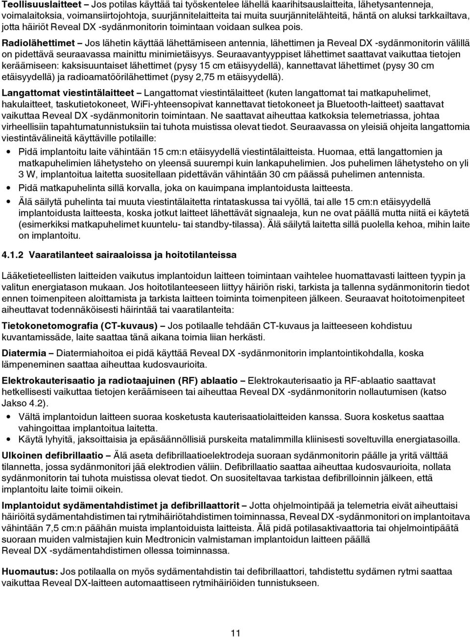 Radiolähettimet Jos lähetin käyttää lähettämiseen antennia, lähettimen ja Reveal DX -sydänmonitorin välillä on pidettävä seuraavassa mainittu minimietäisyys.