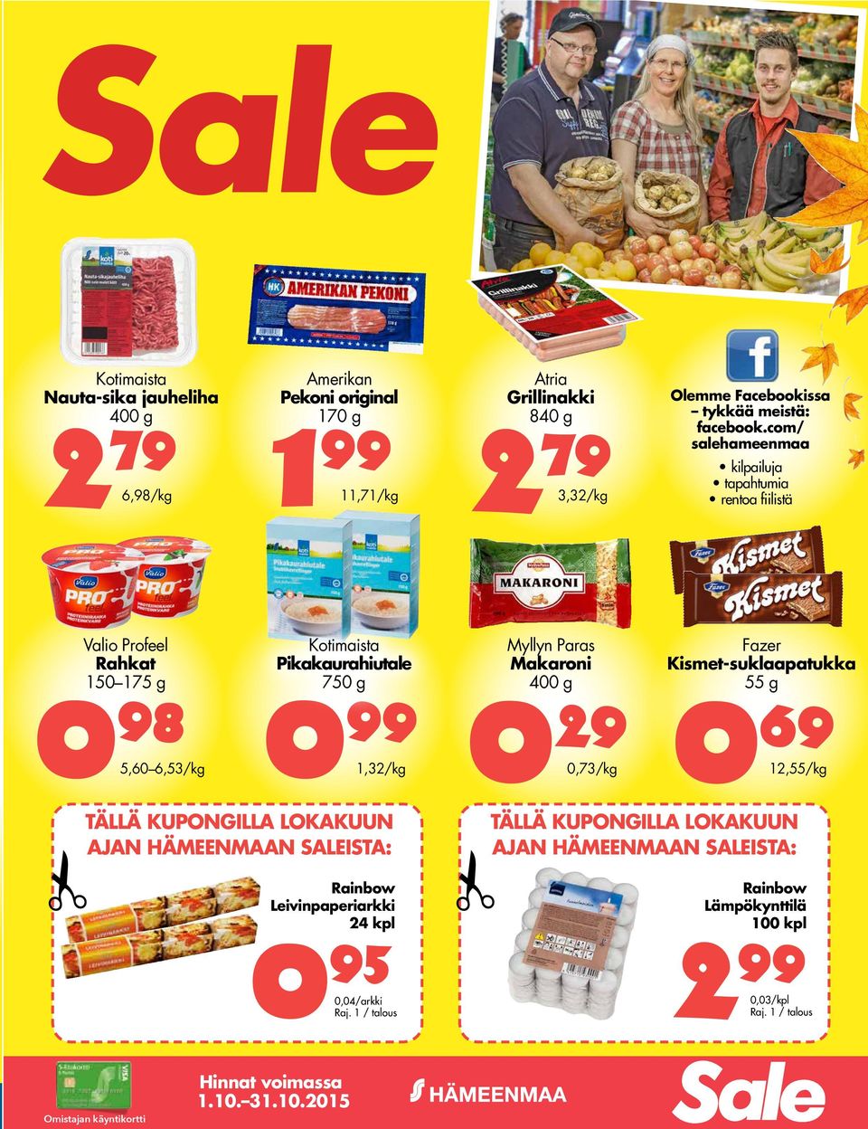 com/ salehameenmaa kilpailuja tapahtumia rentoa fiilistä Valio Profeel Rahkat 150 175 g 0 98 5,60 6,53/kg Kotimaista Pikakaurahiutale 750 g 0 99 1,32/kg TÄLLÄ KUPONGILLA