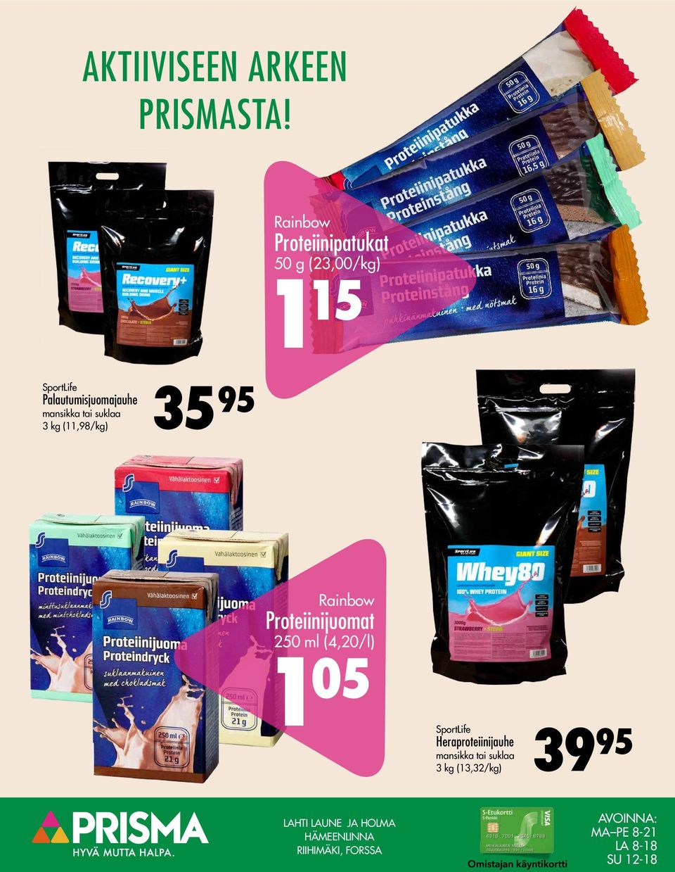 tai suklaa 3 kg (11,98/kg) 35 95 Rainbow Proteiinijuomat 250 ml (4,20/l) 1 05 SportLife