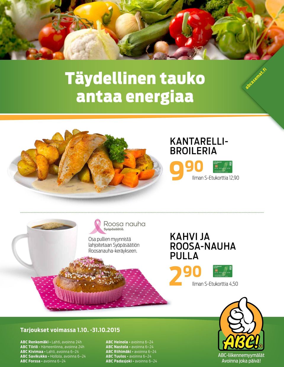 KAHVI JA ROOSA-NAUHA PULLA 2 90 Ilman S-Etukorttia 4,50 Tarjoukset voimassa 1.10.