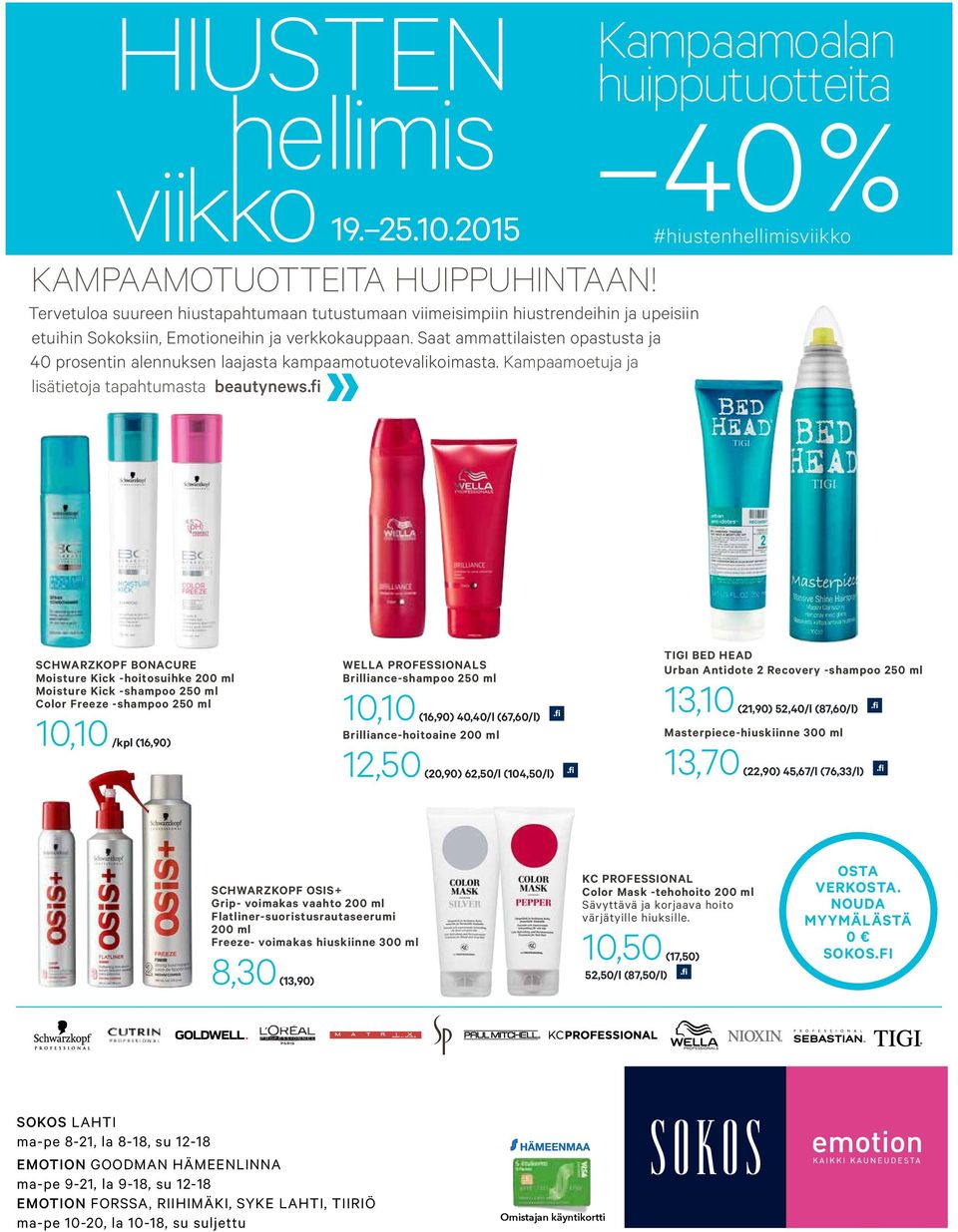 fi Kampaamoalan huipputuotteita 40% #hiustenhellimisviikko SCHWARZKOPF BONACURE Moisture Kick -hoitosuihke 200 ml Moisture Kick -shampoo 250 ml Color Freeze -shampoo 250 ml 10,10 /kpl (16,90) WELLA