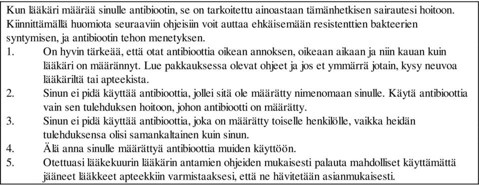 On hyvin tärkeää, että otat antibioottia oikean annoksen, oikeaan aikaan ja niin kauan kuin lääkäri on määrännyt.