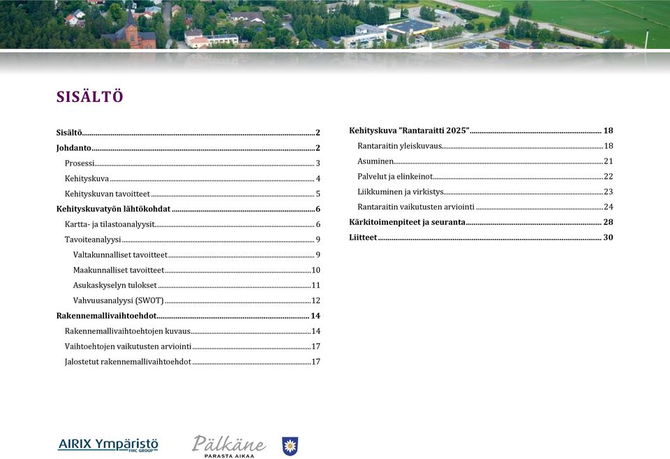 .. 14 Rakennemallivaihtoehtojen kuvaus... 14 Vaihtoehtojen vaikutusten arviointi... 17 Jalostetut rakennemallivaihtoehdot... 17 Kehityskuva Rantaraitti 2025.