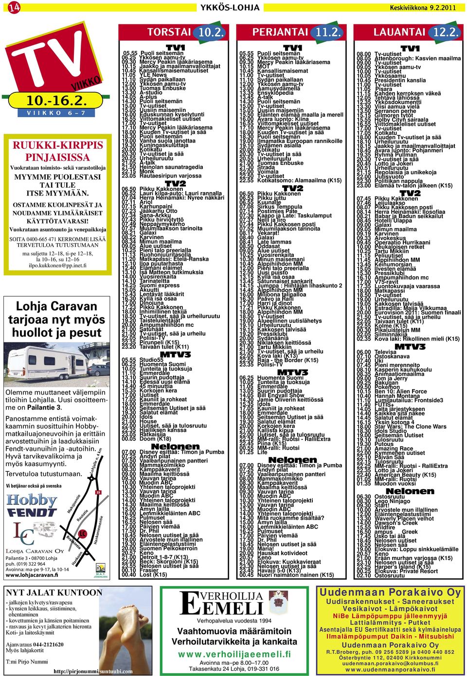 Vuokrataan asuntoauto ja venepaikkoja SOITA 0400-665 471 KERROMME LISÄÄ TERVETULOA TUTUSTUMAAN ma suljettu 12 18, ti-pe 12 18, la 10 16, su 12 16 ilpo.kukkonen@pp.inet.