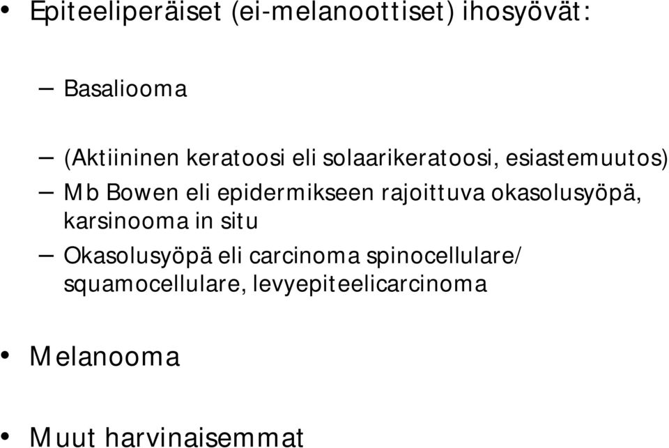 rajoittuva okasolusyöpä, karsinooma in situ Okasolusyöpä eli carcinoma