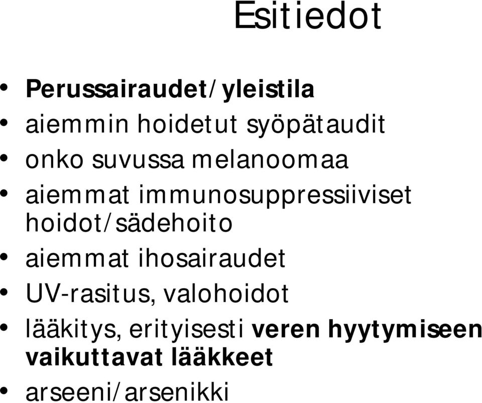 hoidot/sädehoito aiemmat ihosairaudet UV-rasitus, valohoidot