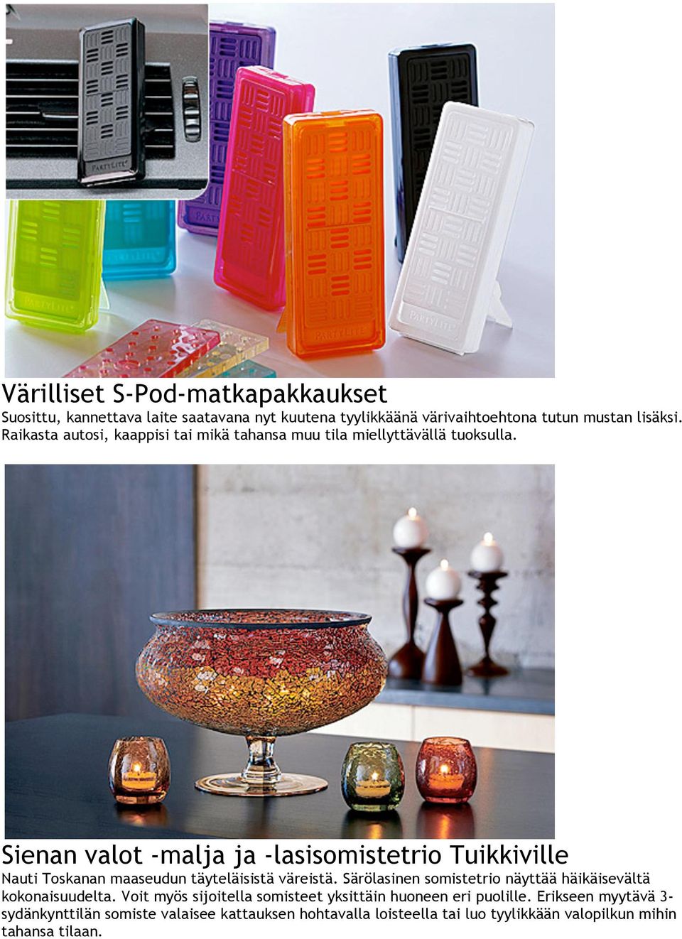 Sienan valot -malja ja -lasisomistetrio Tuikkiville Nauti Toskanan maaseudun täyteläisistä väreistä.