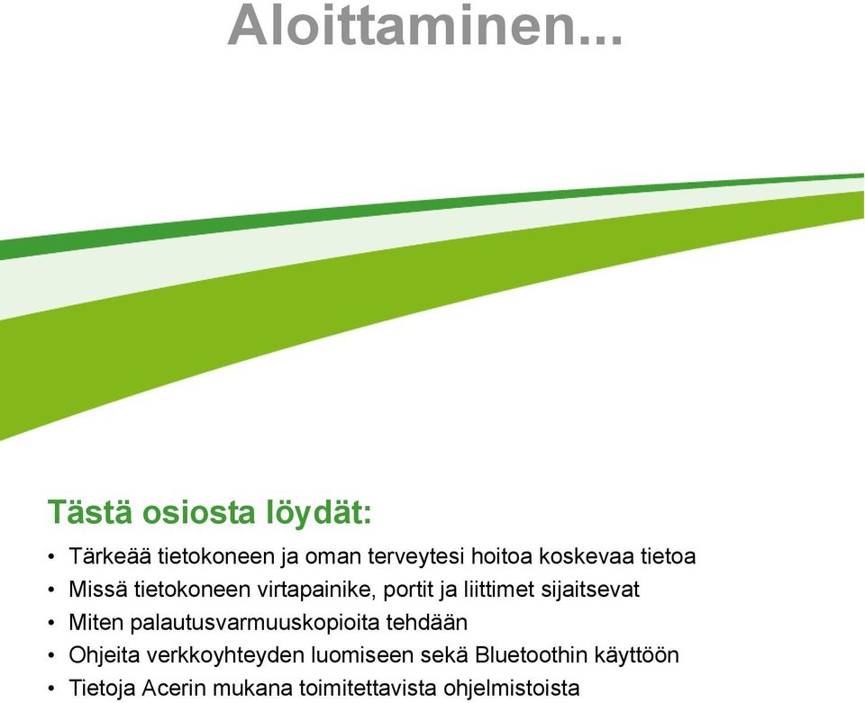 tietoa Missä tietokoneen virtapainike, portit ja liittimet sijaitsevat Miten