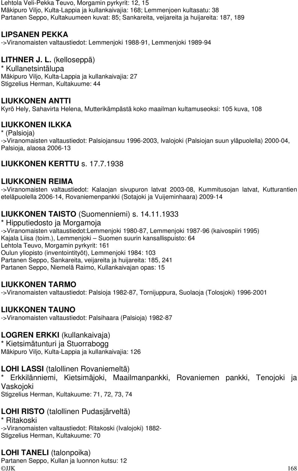 PSANEN PEKKA ->Viranomaisten valtaustiedot: Le