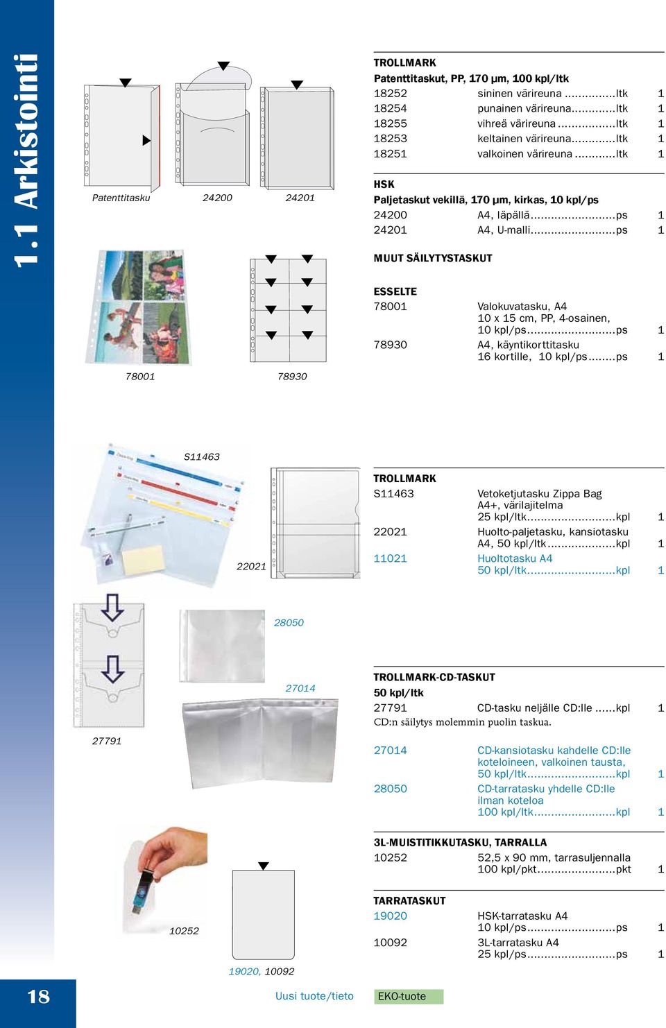 ..ps 1 MUUT SÄILYTYSTASKUT 78001 78930 ESSELTE 78001 Valokuvatasku, A4 10 x 15 cm, PP, 4-osainen, 10 kpl/ps...ps 1 78930 A4, käyntikorttitasku 16 kortille, 10 kpl/ps.