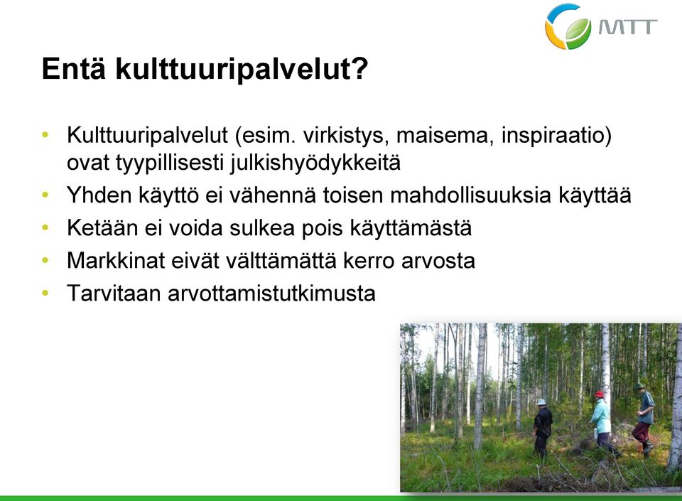 ei vähennä toisen mahdollisuuksia käyttää Ketään ei voida sulkea pois käyttämästä