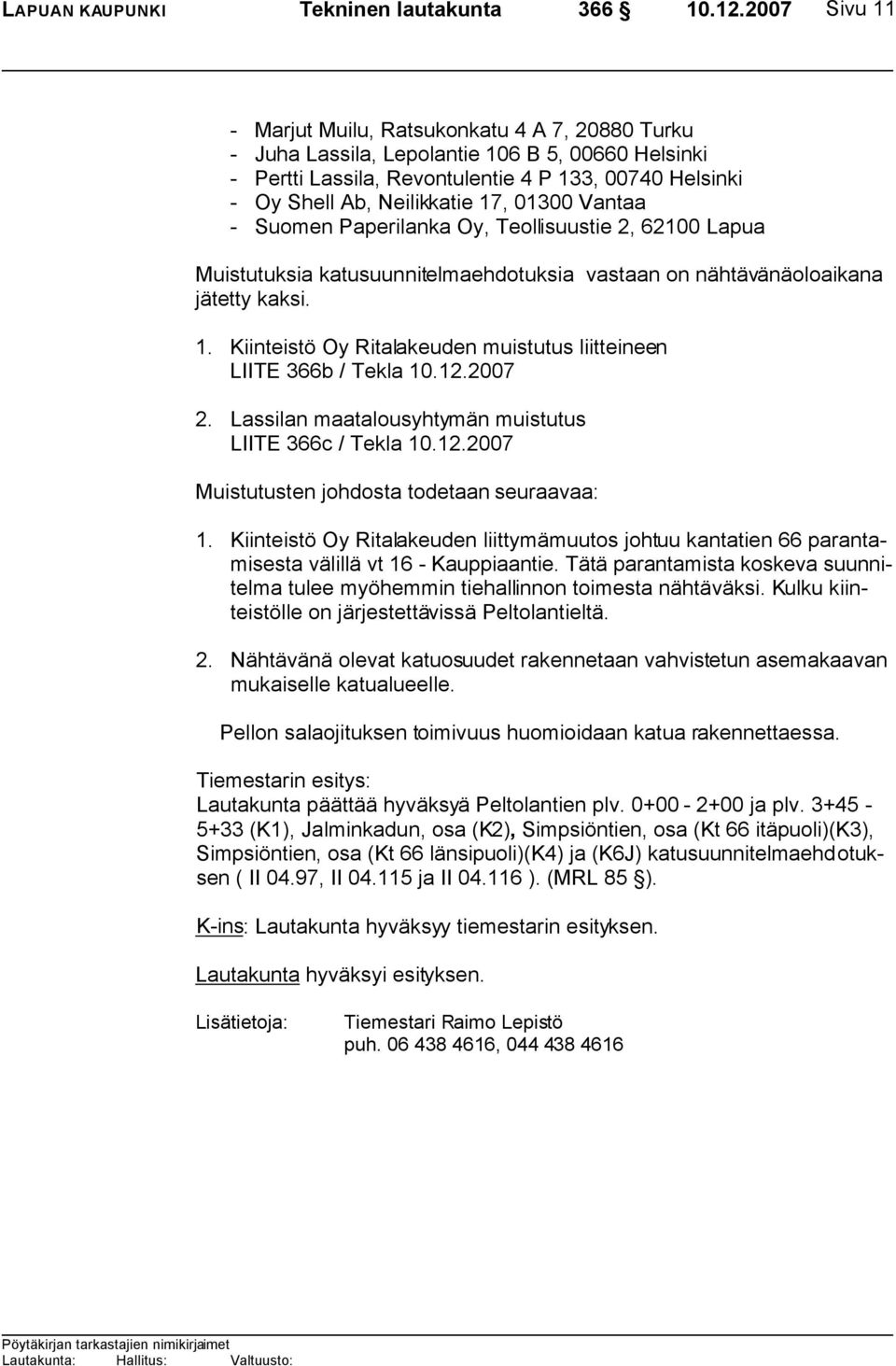 Lassilan maatalousyhtymän muistutus LIITE 366c / Tekla Muistutusten johdosta todetaan seuraavaa: 1.