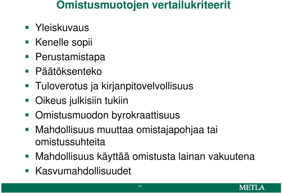 Omistusmuodon byrokraattisuus Mahdollisuus muuttaa omistajapohjaa tai