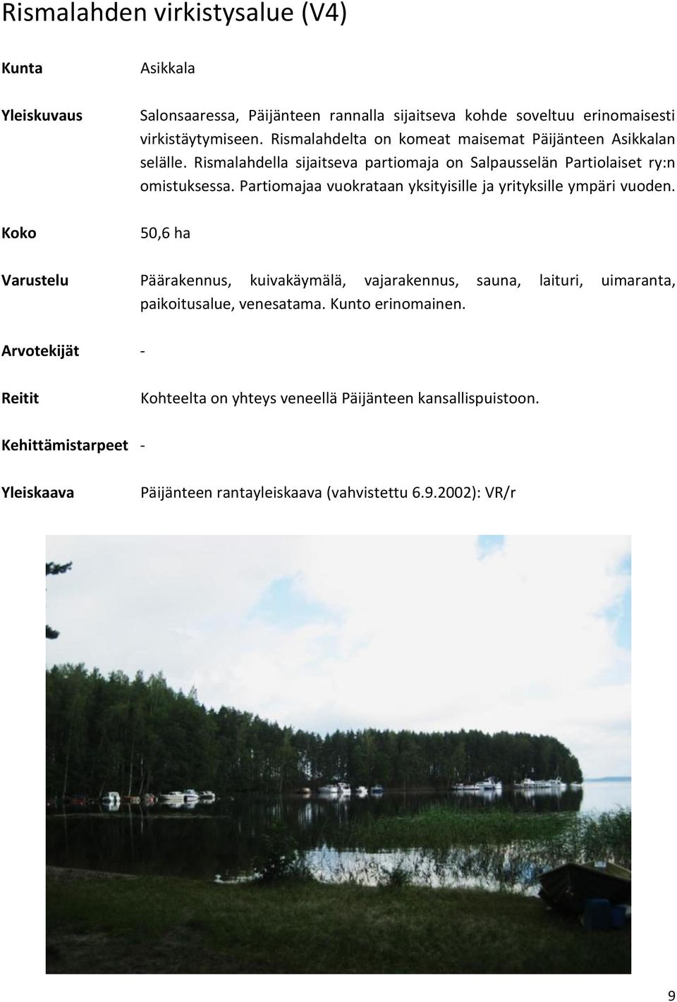 Partiomajaa vuokrataan yksityisille ja yrityksille ympäri vuoden.
