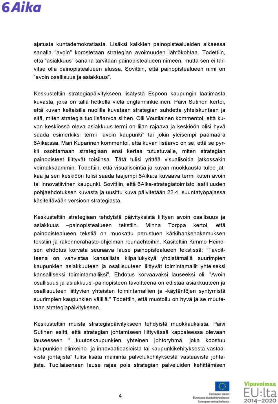 Keskusteltiin strategiapäivitykseen lisätystä Espoon kaupungin laatimasta kuvasta, joka on tällä hetkellä vielä englanninkielinen.