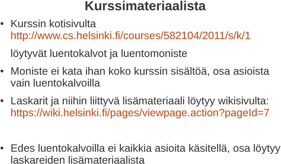 sisältöä, osa asioista vain luentokalvoilla Laskarit ja niihin liittyvä lisämateriaali löytyy