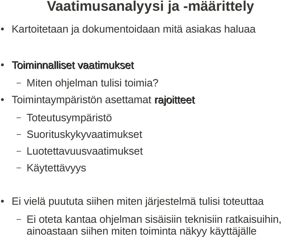 Toimintaympäristön asettamat rajoitteet Toteutusympäristö Suorituskykyvaatimukset Luotettavuusvaatimukset