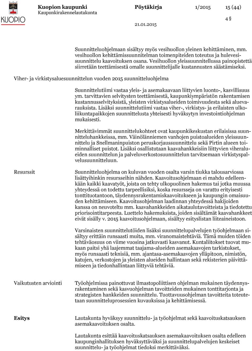 Vesihuollon yleissuunnitellussa painopistettä siirretään teettämisestä omalle suunnittelijalle kustannusten säästämiseksi.