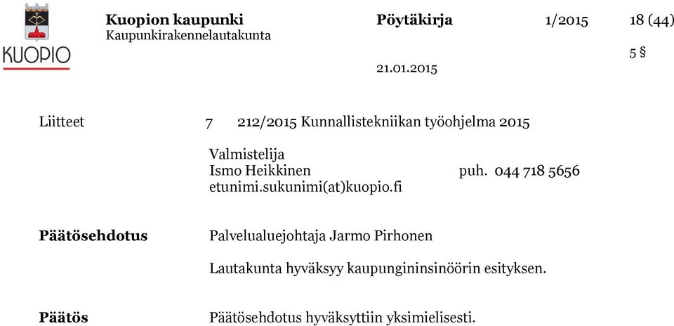 044 718 5656 etunimi.sukunimi(at)kuopio.